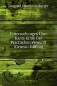Untersuchungen Uber Kants Kritik Der Practischen Vernunft (German Edition)