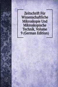 Zeitschrift Fur Wissenschaftliche Mikroskopie Und Mikroskopische Technik, Volume 9 (German Edition)