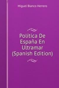 Politica De Espana En Ultramar (Spanish Edition)