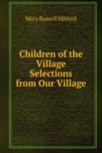 Children of the Village Selections from Our Village.