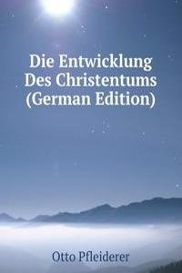 Die Entwicklung Des Christentums (German Edition)
