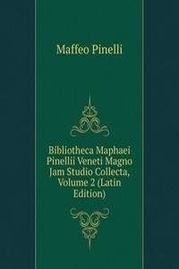 Bibliotheca Maphaei Pinellii Veneti Magno Jam Studio Collecta, Volume 2 (Latin Edition)