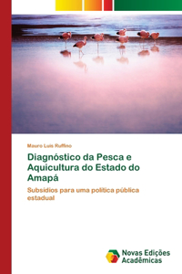 Diagnóstico da Pesca e Aquicultura do Estado do Amapá