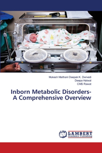 Inborn Metabolic Disorders- A Comprehensive Overview