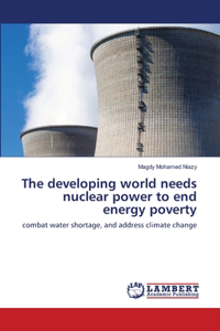 developing world needs nuclear power to end energy poverty
