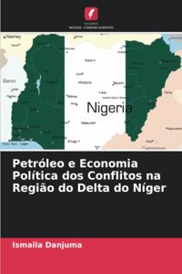 Petróleo e Economia Política dos Conflitos na Região do Delta do Níger