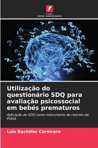 Utilização do questionário SDQ para avaliação psicossocial em bebés prematuros