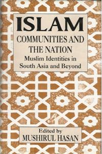 Islam, Communities and the Nation : Muslim Identities in South Asia and Beyond