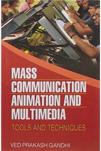 Mass Communication Animation and Multimedia: Tools and Techniques
