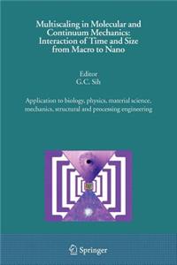Multiscaling in Molecular and Continuum Mechanics: Interaction of Time and Size from Macro to Nano