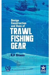 Design Construction and Uses of Trawal Fishing Gear