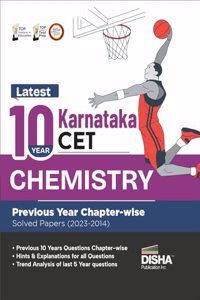 Latest 10 Year Karnataka CET Chemistry Previous Year Chapter-wise Solved Papers (2023 - 2014) | KCET PYQs Question Bank | For 2024 Engineering (B.Tech/ BE), B.Pharma & B.Sc. Exams