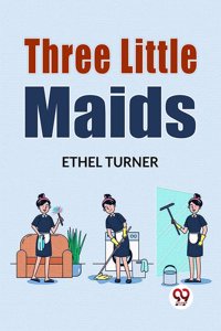 Three Little Maids Ethel Turner