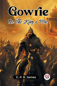 GowrieOr The King's Plot (Edition2023)