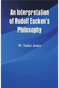 An Interpretation of Rudolf Eucken's Philosophy