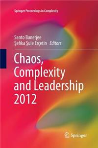 Chaos, Complexity and Leadership 2012