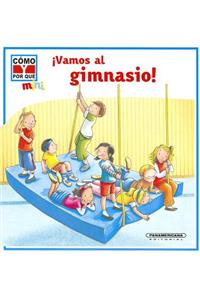 !Vamos al Gimnasio!