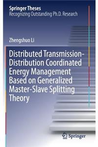 Distributed Transmission-Distribution Coordinated Energy Management Based on Generalized Master-Slave Splitting Theory