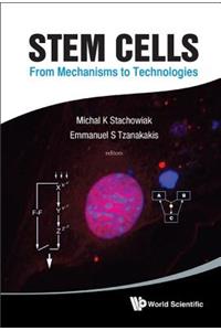 Stem Cells: From Mechanisms to Technologies