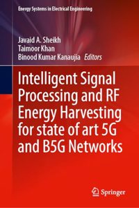 Intelligent Signal Processing and RF Energy Harvesting for State of art 5G and B5G Networks