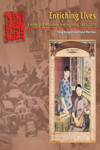 Enriching Lives - A History of Insurance in Hong Kong, 1841-2010