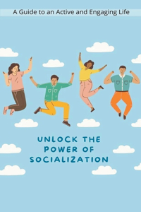 Unlock the Power of Socialization