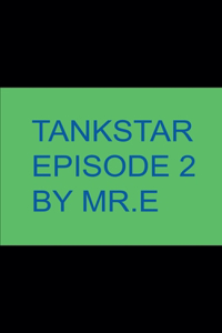 Tankstar episode 2