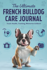 The Ultimate French Bulldog Care Journal