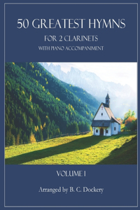 50 Greatest Hymns for 2 Clarinets with Piano Accompaniment