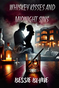 Whiskey Kisses and Midnight Sins