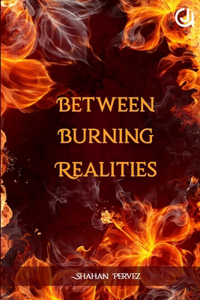 Between Burning Realities
