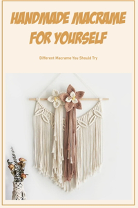 Handmade Macrame for Yourself