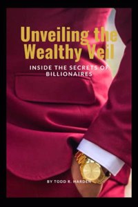 Unveiling the Wealthy Veil