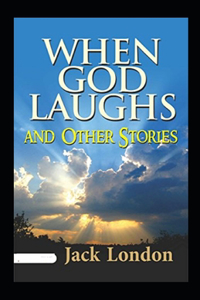 When God Laughs and Other Stories Annotated