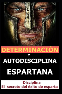 Determinación y Autodisciplina Espartana