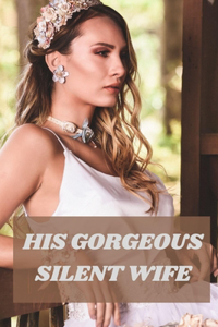 His Gorgeous Silent Wife