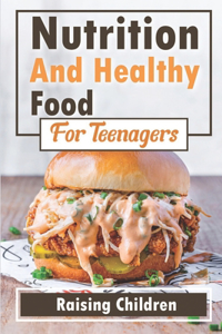 Nutrition And Healthy Food For Teenagers