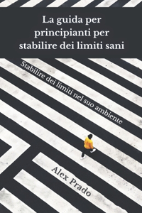 La guida per principianti per stabilire dei limiti sani