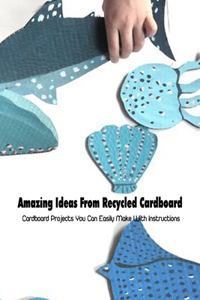 Amazing Ideas From Recycled Cardboard
