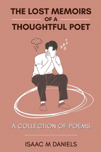 The Lost Memoirs Of A Thoughtful Poet