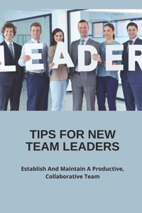 Tips For New Team Leaders