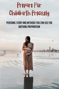 Prepare For Childbirth Precisely