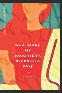 Who Broke My Daughter's Alabaster Box?