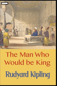 The Man Who Would be King annotated