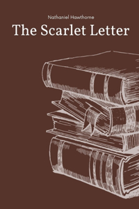 The Scarlet Letter by Nathaniel Hawthorne
