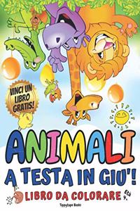 ANIMALI A TESTA IN GIU'! Libro da Colorare per Bambini Età 4+