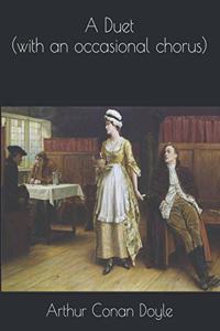 A Duet (with an occasional chorus)