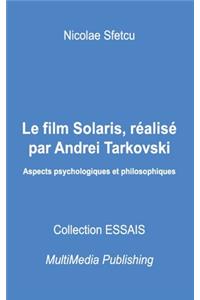 Le film Solaris, réalisé par Andrei Tarkovski - Aspects psychologiques et philosophiques