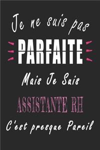 Je ne Suis pas Parfaite Mais je suis Assistante RH c'est presque Pareil Carnet de notes