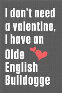 I don't need a valentine, I have an Olde English Bulldogge